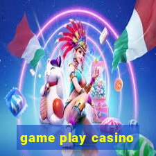 game play casino